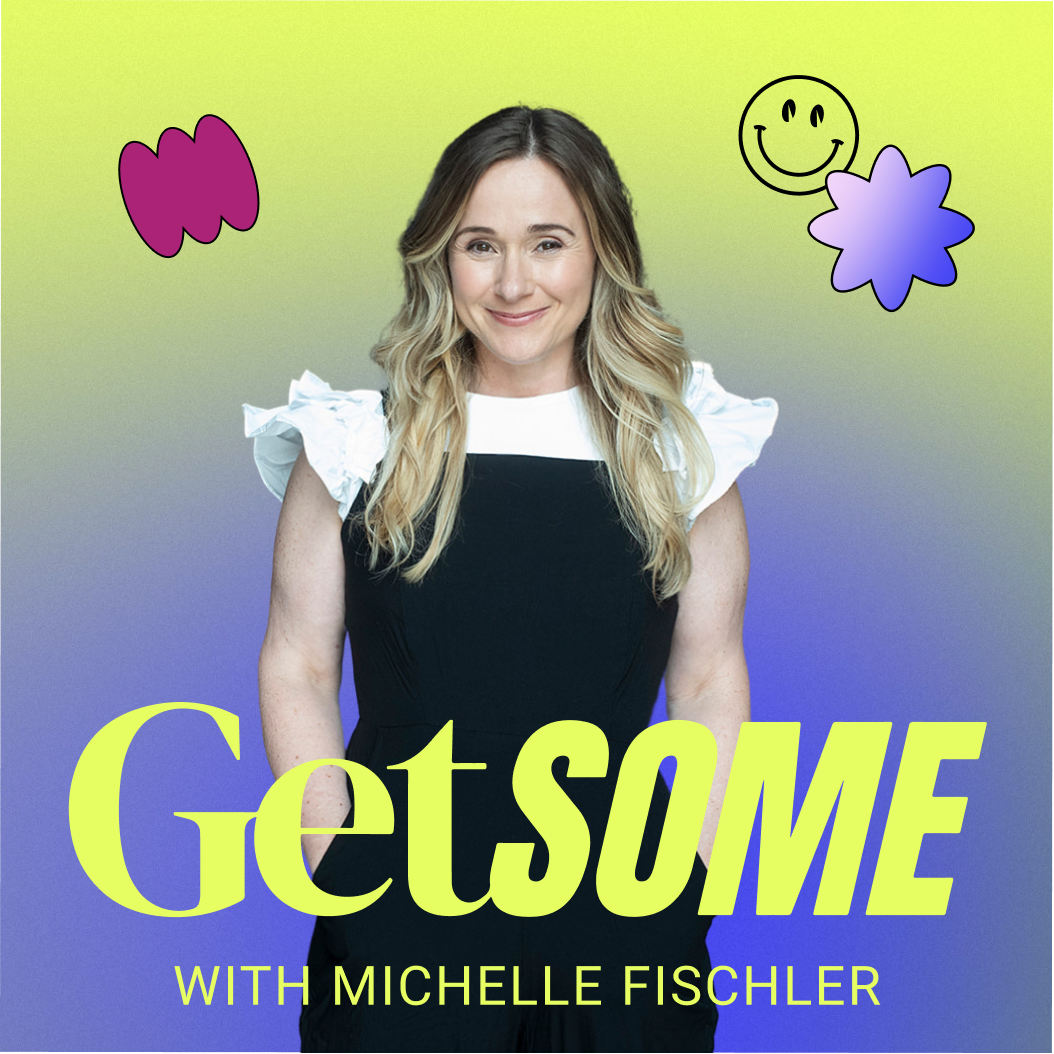 GETSOME podcast with sex therapist Michelle Fischler. Sex, shame, and self-confidence.
