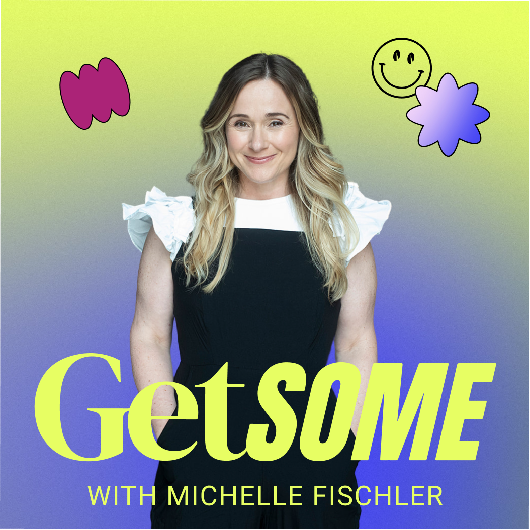 GETSOME podcast with sex therapist Michelle Fischler. Sex, shame, and self-confidence.